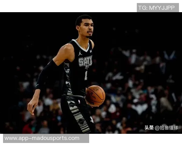 文班亚马砍下24分15板表现惊艳马刺新赛季比赛引发广泛关注 文班亚马砍下24分15板表现惊艳马刺新赛季比赛引发广泛关注